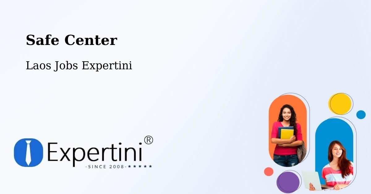 Safety Center – Ban Thatèng - Laos Jobs Expertini